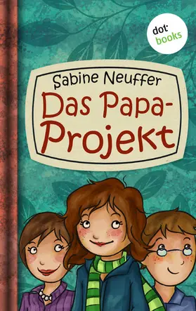 Neuffer |  Neles Welt - Band 1: Das Papa-Projekt | eBook | Sack Fachmedien