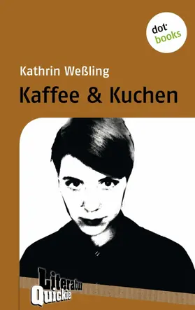 Weßling |  Kaffee & Kuchen - Literatur-Quickie | eBook | Sack Fachmedien