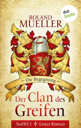 Mueller |  Der Clan des Greifen – Staffel I. Erster Roman: Die Begegnung | eBook | Sack Fachmedien