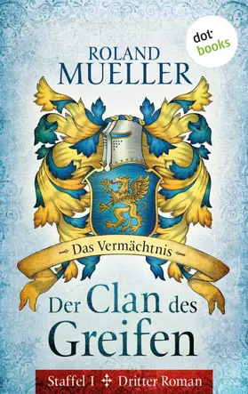Mueller |  Der Clan des Greifen - Staffel I. Dritter Roman: Das Vermächtnis | eBook | Sack Fachmedien