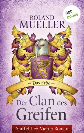 Mueller |  Der Clan des Greifen - Staffel I. Vierter Roman: Das Erbe | eBook | Sack Fachmedien