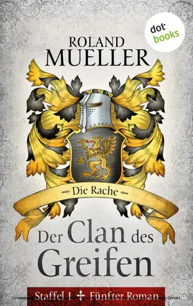 Mueller |  Der Clan des Greifen - Staffel I. Fünfter Roman: Die Rache | eBook | Sack Fachmedien