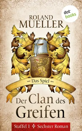Mueller |  Der Clan des Greifen - Staffel I. Sechster Roman: Das Spiel | eBook | Sack Fachmedien