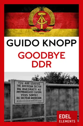 Knopp |  Goodbye DDR | eBook | Sack Fachmedien