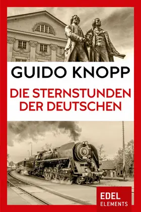 Knopp |  Die Sternstunden der Deutschen | eBook | Sack Fachmedien
