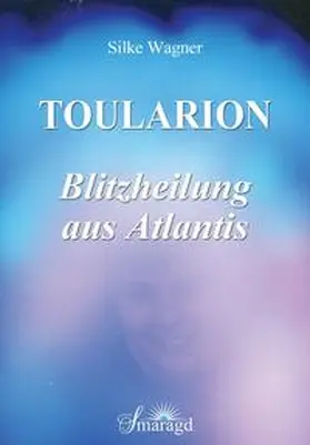 Wagner |  Toularion - Blitzheilung aus Atlantis | Buch |  Sack Fachmedien