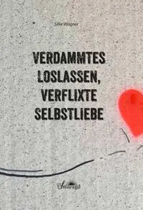 Wagner |  Verdammtes Loslassen, verflixte Selbstliebe | Buch |  Sack Fachmedien
