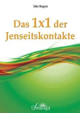 Wagner |  Das 1x1 der Jenseitskontakte | Buch |  Sack Fachmedien