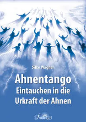 Wagner |  Ahnentango - Eintauchen in die Urkraft der Ahnen | Buch |  Sack Fachmedien