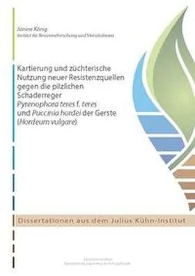 König |  Kartierung und züchterische Nutzung neuer Resistenzquellen gegen die pilzlichen Schaderreger Pyrenophora teres f. teres und Puccinia hordei der Gerste (Hordeum vulgare) | Buch |  Sack Fachmedien