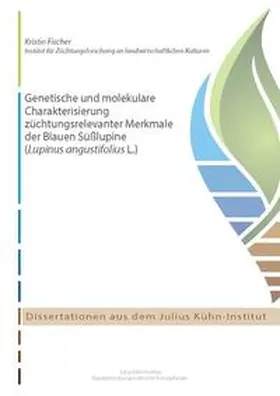Fischer |  Genetische und molekulare Charakterisierung züchtungsrelevanter Merkmale der Blauen Süßlupine (Lupinus angustifolius L.) | Buch |  Sack Fachmedien