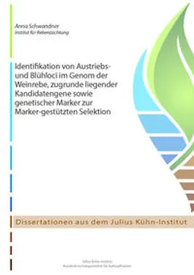 Schwandner |  Identifikation von Austriebs- und Blühloci im Genom der Weinrebe, zugrunde liegender Kandidatengene sowie genetischer Marker zur Marker-gestützten Selektion | Buch |  Sack Fachmedien