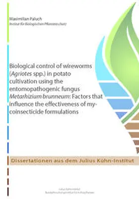 Paluch |  Biological control of wireworms (Agriotes spp.) in potato cultivation using the entomopathogenic fungus Metarhizium brunneum: Factors that influence the effectiveness of mycoinsecticide formulations | Buch |  Sack Fachmedien