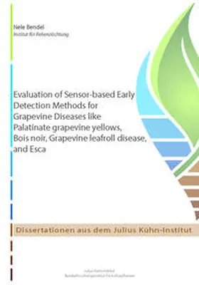 Bendel |  Evaluation of Sensor-based Early Detection Methods for Grapevine Diseases like Palatinate grapevine yellows, Bois noir, Grapevine leafroll disease, and Esca | Buch |  Sack Fachmedien