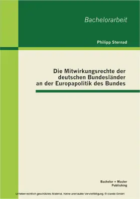 Sternad |  Die Mitwirkungsrechte der deutschen Bundesländer an der Europapolitik des Bundes | eBook | Sack Fachmedien