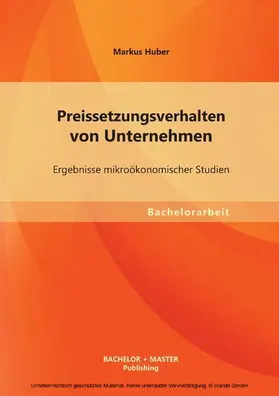 Huber |  Preissetzungsverhalten von Unternehmen: Ergebnisse mikroökonomischer Studien | eBook | Sack Fachmedien