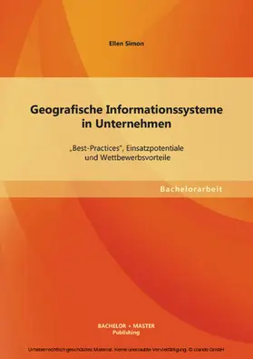 Simon |  Geografische Informationssysteme in Unternehmen: "Best-Practices", Einsatzpotentiale und Wettbewerbsvorteile | eBook | Sack Fachmedien