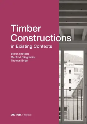 Engel / Krötsch / Stieglmeier |  Timber Constructions in Existing Contexts | Buch |  Sack Fachmedien