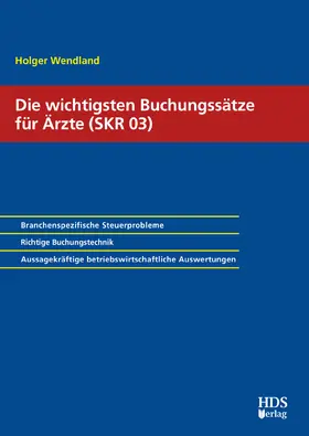 Wendland |  Die wichtigsten Buchungssätze für Ärzte (SKR 03) | Buch |  Sack Fachmedien