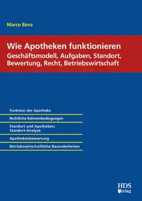 Benz | Wie Apotheken funktionieren: Geschäftsmodell, Aufgaben, Standort, Bewertung, Recht, Betriebswirtschaft | Buch | 978-3-95554-498-0 | sack.de