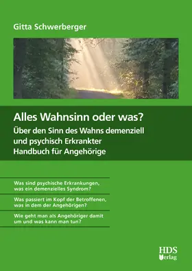Schwerberger |  Alles Wahnsinn oder was? Über den Sinn des Wahns demenziell und psychisch Erkrankter. Handbuch für Angehörige | Buch |  Sack Fachmedien