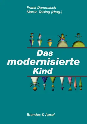 Dammasch / Teising |  Das modernisierte Kind | eBook | Sack Fachmedien