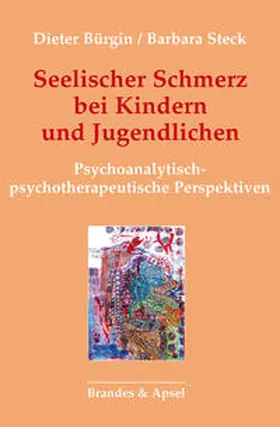 Bürgin / Steck |  Seelischer Schmerz bei Kindern und Jugendlichen | Buch |  Sack Fachmedien
