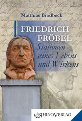Brodbeck |  Friedrich Fröbel - Stationen seines Lebens und Wirkens | Buch |  Sack Fachmedien