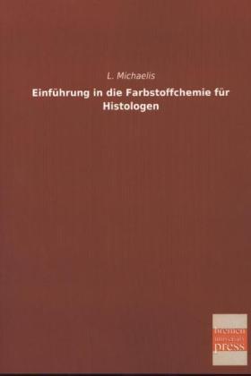 Michaelis |  Einführung in die Farbstoffchemie für Histologen | Buch |  Sack Fachmedien