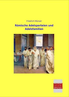 Münzer |  Römische Adelsparteien und Adelsfamilien | Buch |  Sack Fachmedien