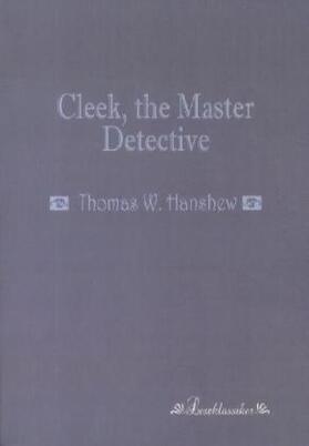 Hanshew |  Cleek, the Master Detective | Buch |  Sack Fachmedien