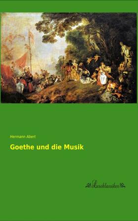 Abert |  Goethe und die Musik | Buch |  Sack Fachmedien