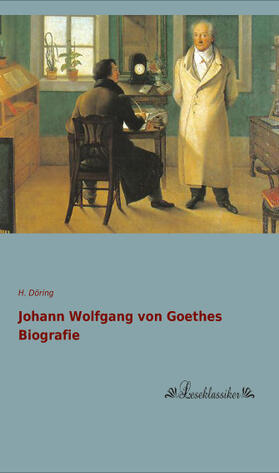 Döring |  Johann Wolfgang von Goethes Biografie | Buch |  Sack Fachmedien
