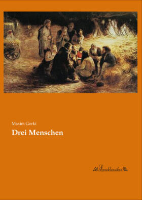 Gorki |  Drei Menschen | Buch |  Sack Fachmedien