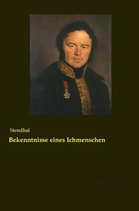 Stendhal |  Bekenntnisse eines Ichmenschen | Buch |  Sack Fachmedien