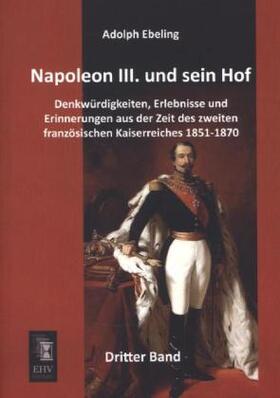 Ebeling |  Napoleon III. und sein Hof | Buch |  Sack Fachmedien