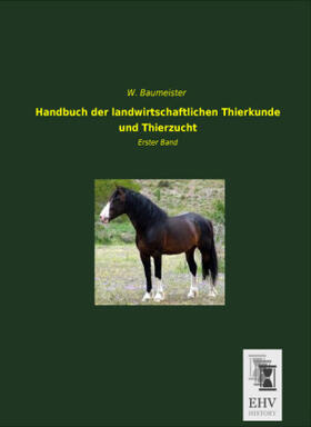 Baumeister |  Handbuch der landwirtschaftlichen Thierkunde und Thierzucht | Buch |  Sack Fachmedien