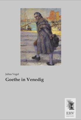 Vogel |  Goethe in Venedig | Buch |  Sack Fachmedien