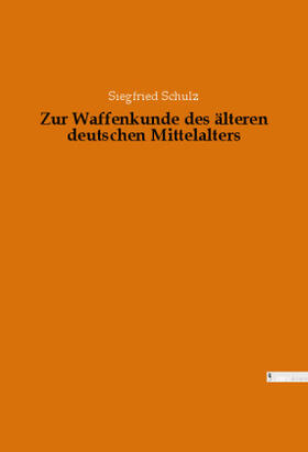 Schulz |  Zur Waffenkunde des älteren deutschen Mittelalters | Buch |  Sack Fachmedien