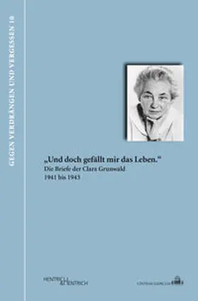 Grunwald |  „Und doch gefällt mir das Leben.“ Die Briefe der Clara Grunwald 1941 bis 1943 | Buch |  Sack Fachmedien