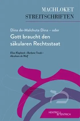 Klapheck / Traub / de Wolf |  Dina de-Malchuta Dina - oder Gott braucht den säkularen Rechtsstaat | Buch |  Sack Fachmedien