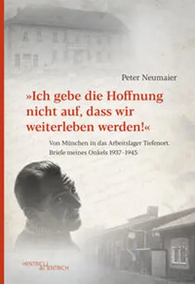 Neumaier |  "Ich gebe die Hoffnung nicht auf, dass wir weiterleben werden!" | Buch |  Sack Fachmedien