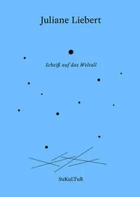 Liebert / Institut für moderne Kunst Nürnberg / Müller-Schwefe |  Scheiß auf das Weltall | Buch |  Sack Fachmedien