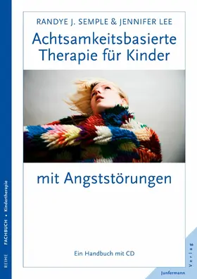 Semple / Lee |  Achtsamkeitsbasierte Therapie für Kinder mit Angststörung | eBook | Sack Fachmedien