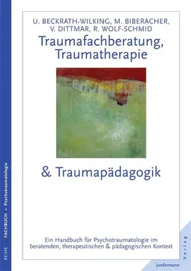 Biberacher / Dittmar / Beckrath-Wilking |  Traumafachberatung, Traumatherapie & Traumapädagogik | eBook | Sack Fachmedien