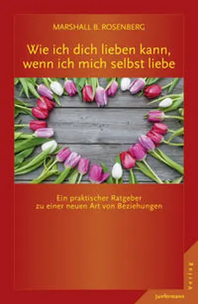 Rosenberg | Wie ich dich lieben kann, wenn ich mich selbst liebe | Buch | 978-3-95571-403-1 | sack.de