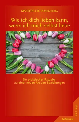 Rosenberg |  Wie ich dich lieben kann, wenn ich mich selbst liebe | eBook | Sack Fachmedien