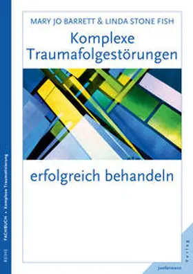 Barrett / Stone Fish |  Komplexe Traumafolgestörungen erfolgreich behandeln | eBook | Sack Fachmedien