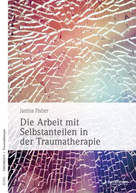 Fisher |  Die Arbeit mit Selbstanteilen in der Traumatherapie | eBook | Sack Fachmedien