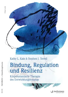 Kain / Terrell |  Bindung, Regulation und Resilienz | eBook | Sack Fachmedien